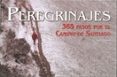 (PE)PEREGRINAJES: 365 PASOS POR EL CAMINO DE SANTIAGO(ED.BILINGE ESPAOL-INGLES) di LOBATO, XURXO 