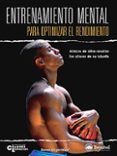 ENTRENAMIENTO MENTAL PARA OPTIMIZAR EL RENDIMIENTO di UNGERLEIDER, STEVEN 