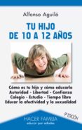 TU HIJO DE 10 A 12 AOS  (9 ED.) de AGUILO PASTRANA, ALFONSO 
