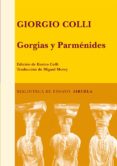 GORGIAS Y PARMENIDES de COLLI, GIORGIO 
