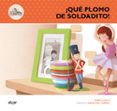 QUE PLOMO DE SOLDADITO! de LLUCH, ENRIC 