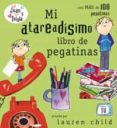 MI ATAREADISIMO LIBRO DE PEGATINAS de CHILD, LAUREN 