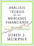 ANLISIS TCNICO DE LOS MERCADOS FINANCIEROS de MURPHY, JOHN J. 