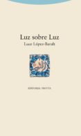 LUZ SOBRE LUZ de LOPEZ-BARALT, LUCE 