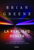 LA REALIDAD OCULTA: UNIVERSOS PARALELOS Y LAS PROFUNDAS LEYES DEL COSMO de GREENE, BRIAN 