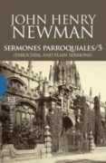 SERMONES PARROQUIALES/ 5: PAROCHIAL AND PLAIN SERMONS de NEWMAN, JOHN HENRY 