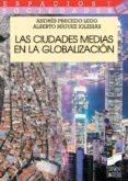 LAS CIUDADES MEDIAS EN LA GLOBALIZACION de PRECEDO LEDO, ANDRES MIGUEZ IGLESIAS, ALBERTO 