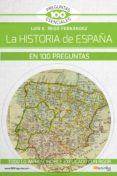 LA HISTORIA DE ESPAA EN 100 PREGUNTAS di IIGO FERNANDEZ, LUIS E. 