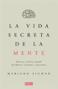 LA VIDA SECRETA DE LA MENTE di SIGMAN, MARIANO 
