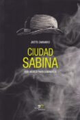CIUDAD SABINA: GUIA BASICA PARA SABINEROS di ZAMARRO, JUSTO 