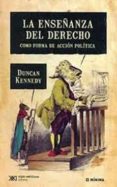 ENSEANZA DEL DERECHO COMO FORMA DE ACCION di KENNEDY, DUNCAN 