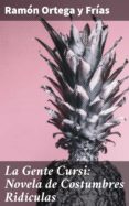 La Gente Cursi: Novela De Costumbres Ridículas (ebook)