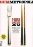 GUIA METROPOLI COMER Y BEBER EN MADRID 2013 di VV.AA. 