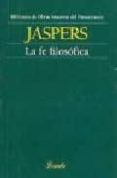LA FE FILOSOFICA de JASPERS, KARL 