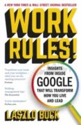 Work Rules!: Insights From Inside Google That Will Transform How You L, Tapa Blanda