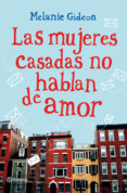 LAS MUJERES CASADAS NO HABLAN DE AMOR de GIDEON, MELANIE 