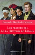 LOS PERDEDORES DE LA HISTORIA DE ESPAA de GARCIA DE CORTAZAR, FERNANDO 