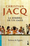 LA SOMBRA DE UN OASIS de JACQ, CHRISTIAN 