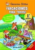 GERONIMO STILTON: VACACIONES PARA TODOS! (1 PRIMARIA) de STILTON, GERONIMO 