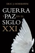 GUERRA Y PAZ EN EL SIGLO XXI de HOBSBAWM, ERIC J. 