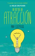 LA LEY DE LA ATRACCION PARA ESCEPTICOS de CRUTCHER, KOLIE 
