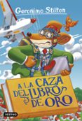 GS 71: A LA CAZA DEL LIBRO DE ORO de STILTON, GERONIMO 
