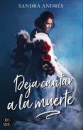 DEJA CANTAR A LA MUERTE de ANDRES BELENGUER, SANDRA 