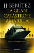 LA GRAN CATSTROFE AMARILLA de BENITEZ, J.J. 