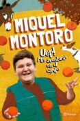 UEP! MIS AVENTURAS EN EL CAMPO de MONTORO, MIQUEL 