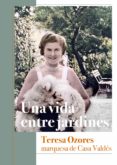 UNA VIDA ENTRE JARDINES. TERESA OZORES, MARQUESA DE CASA VALDES di VALDES Y OZORES, MICAELA 