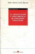 LA ARTICULACION Y CONCURRENCIA DE CONVENIOS COLECTIVOS de CAIROS BARRETO, DULCE MARIA 