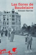 LAS FLORES DE BAUDELAIRE di GARRIDO, GONZALO 