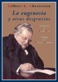 LA EUGENESIA Y OTRAS DESGRACIAS de CHESTERTON, GILBERT KEITH 
