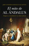 EL MITO DE AL-ANDALUS de GONZALEZ ALCANTUD, JOSE ANTONIO 