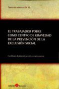 EL TRABAJADOR POBRE COMO CENTRO DE GRAVEDAD DE LA PREVENCION DE LA EXCLUSION SOCIAL de BLAZQUEZ AGUDO, EVA MARIA 