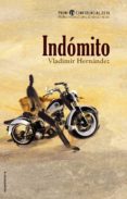 INDOMITO (PREMIO L H CONFIDENCIAL 2016 - PREMIO INTERNACIONAL DE NOVELA NEGRA) de HERNANDEZ, VLADIMIR 