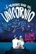 LA PROBABILIDAD DEL UNICORNIO de CASTILLO CASTRO, ELENA 