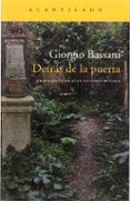 DETRS DE LA PUERTA (LA NOVELA DE FERRARA IV) de BASSANI, GIORGIO 