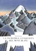 LA INCREIBLE CONQUISTA DEL MONT BLANC di ZENZIUS, PIERRE 