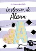 LA ELECCION DE ALEXIA (SAGA ALEXIA 3) de RUBIO, SUSANA 