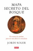 MAPA SECRETO DEL BOSQUE de SOLER, JORDI 