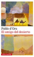 EL AMIGO DEL DESIERTO de D ORS, PABLO 