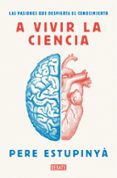 A VIVIR LA CIENCIA di ESTUPINYA, PERE 