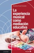 LA EXPERIENCIA MUSICAL COMO MEDIACIN EDUCATIVA di OCAA FERNANDEZ, ALMUDENA 