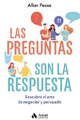 LAS PREGUNTAS SON LA RESPUESTA:  DESCUBRE EL ARTE DE NEGOCIAR Y PERSUADIR di PEASE, ALLAN 