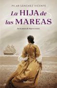 LA HIJA DE LAS MAREAS de SANCHEZ VICENTE, PILAR 