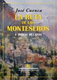 LA RUTA DE LOS MONTESEROS Y OTROS RELATOS de CUENCA, JOSE 
