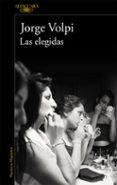 LAS ELEGIDAS de VOLPI, JORGE 