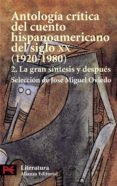 ANTOLOGIA CRITICA DEL CUENTO HISPANOAMERICANO DEL SIGLO XX: LA GR AN SINTESIS Y DESPUES (VOL. 2) de OVIEDO, JOSE MIGUEL 