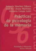 PRACTICAS DE PSICOLOGIA DE LA MEMORIA de SANCHEZ CABACO, ANTONIO  ARANA MARTINEZ, JOSE MARIA  CRESPO LEON, ANTONIO 